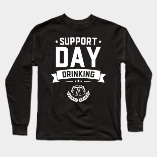 Support Day Drinking Funny St Patricks Day Long Sleeve T-Shirt